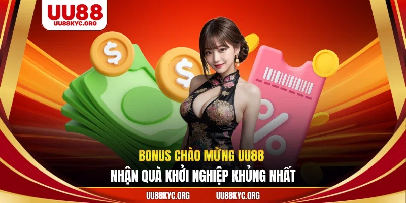 bonus chào mừng UU88