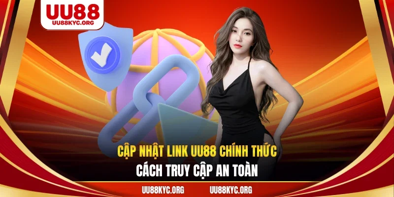 cập nhật link UU88 chính thức