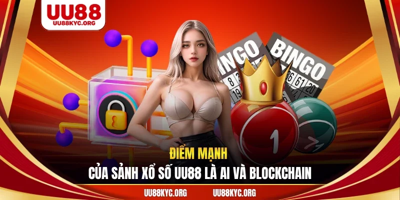 Điểm mạnh của sảnh xổ số UU88 là AI và blockchain