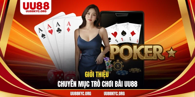 Giới thiệu chuyên mục trò chơi bài UU88