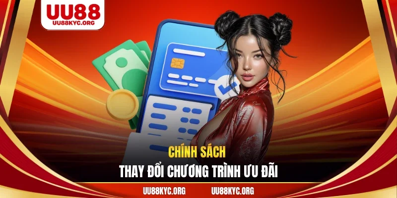Chính sách thay đổi chương trình ưu đãi