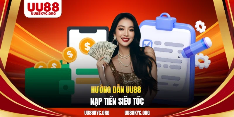 Hướng dẫn UU88 nạp tiền siêu tốc