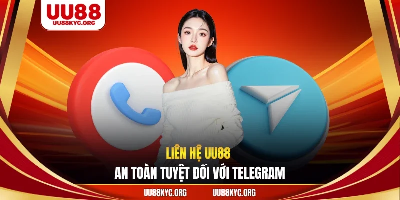 Liên hệ UU88 an toàn tuyệt đối với Telegram