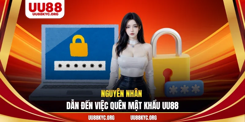 Nguyên nhân dẫn đến việc quên mật khẩu UU88