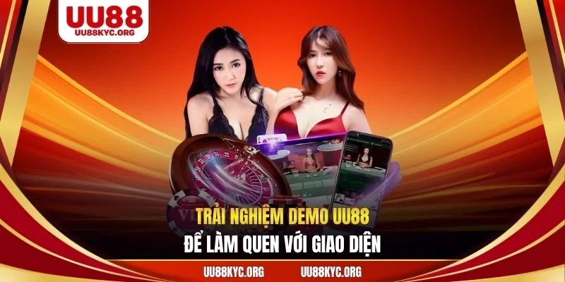 Trải nghiệm demo UU88 để làm quen với giao diện